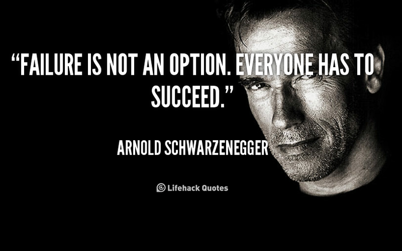 File:Quote-Arnold-Schwarzenegger-failure-is-not-an-option-everyone-has-1710.png